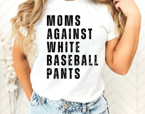 Moms against white baseball pants tee/sweatshirt