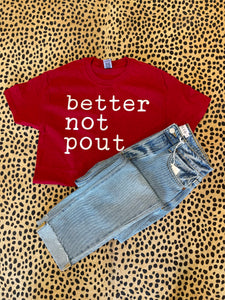 Better Not Pout Tee