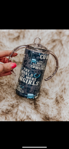 The world needs more cowgirls Sippy + Tumbler